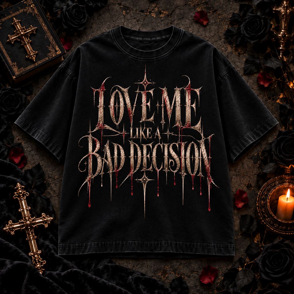 Love Me Like a Bad Decision